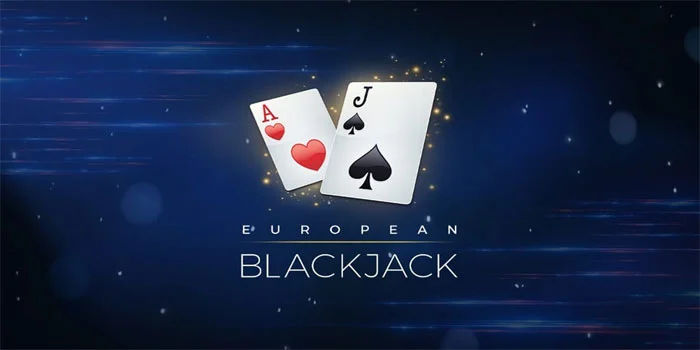 European Blackjack – Menaklukkan Dealer Dengan Strategi & Keberanian