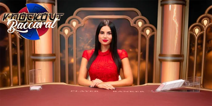 Knockout Baccarat – Permainan Casino Yang Gampang Jackpot