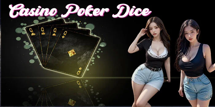Poker-Dice---Game-Poker-Tergacor-Dengan-JP-Fantastis