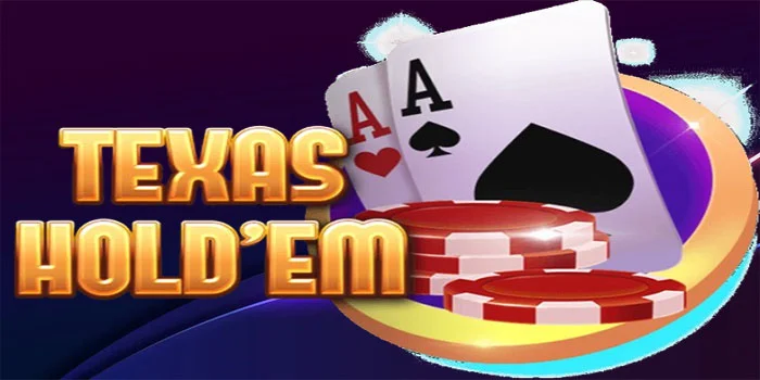 Casino Texas Hold’em – Strategi Aturan dan Keseruan PermainanTerpopuler